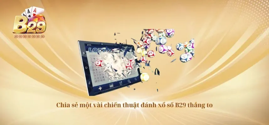 Chia sẻ một vài chiến thuật đánh xổ số B29 thắng to